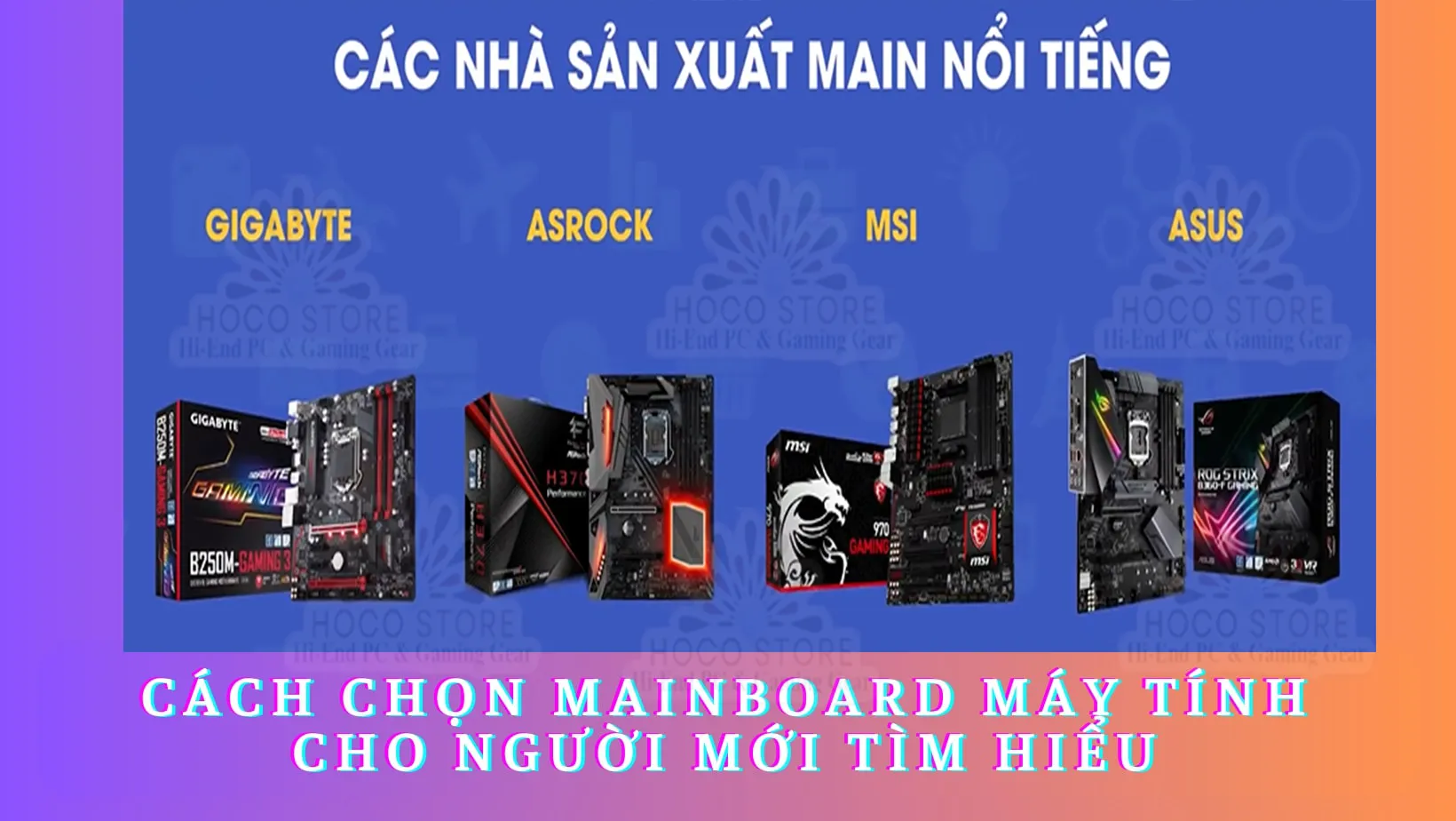 Giải đáp thắc mắc nên mua mainboard hãng nào tốt nhất để xây dựng cấu hình máy tính ổn định