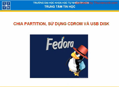 Video hướng dẫn chia Partition trên Fedora, sử dụng Cdrom và Usb