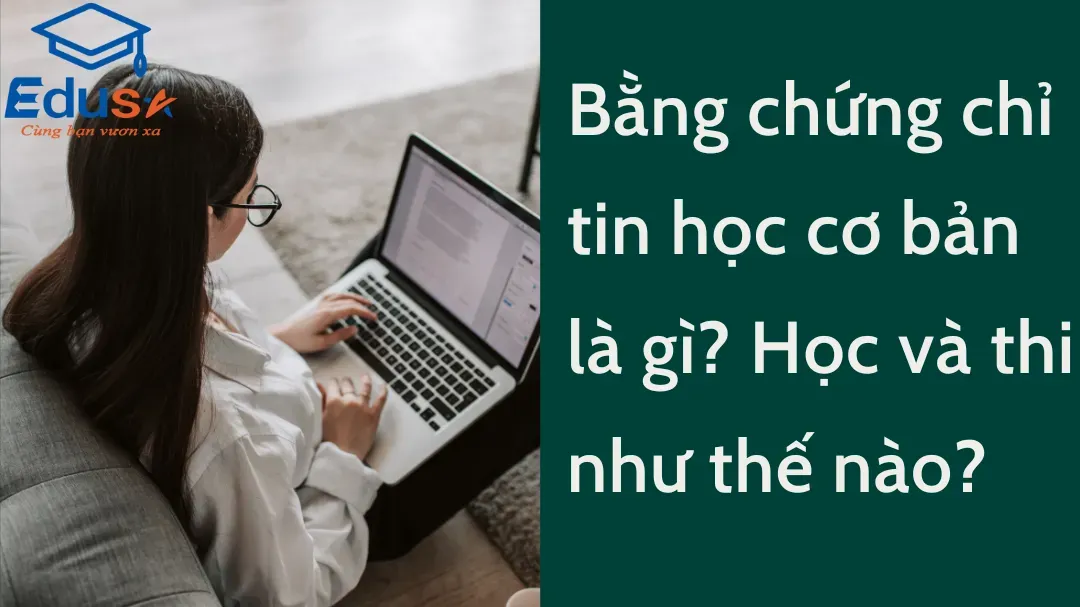 Bằng chứng chỉ tin học cơ bản là gì? Học và thi như thế nào?