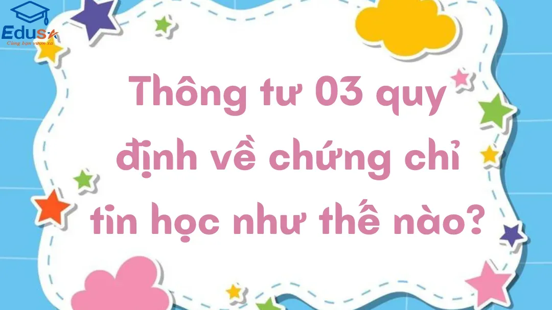 Chứng chỉ tin học Thông tư 03 thay thế hệ thống A, B, C cũ