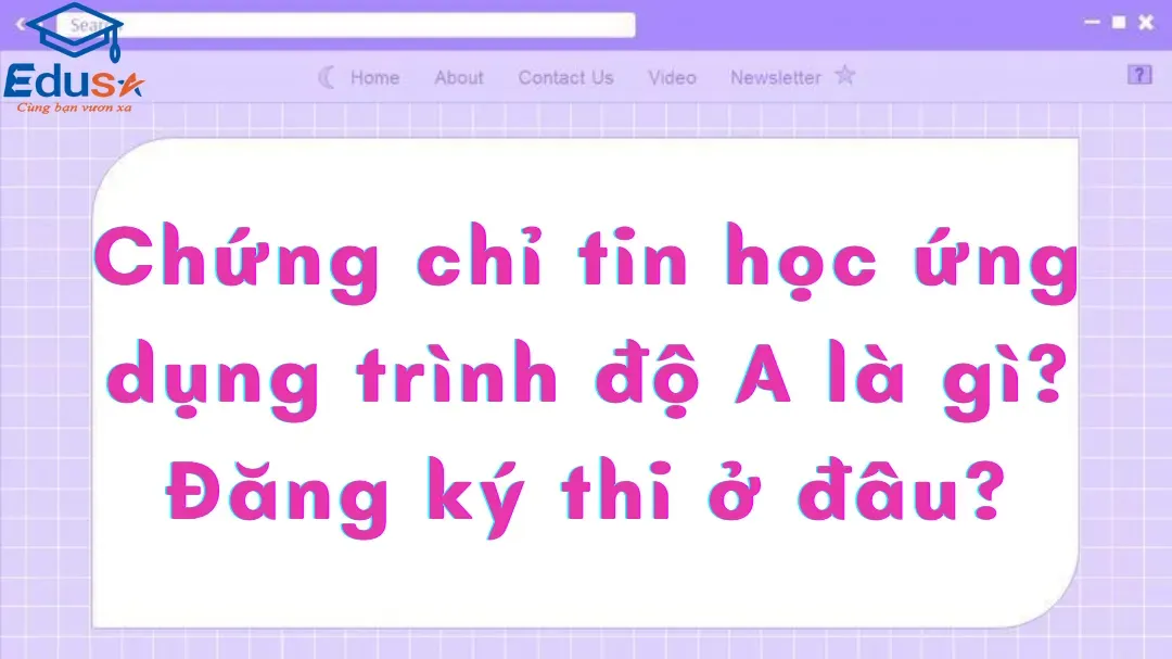 Chứng chỉ tin học ứng dụng trình độ A là gì? Đăng ký thi ở đâu?