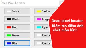 Dead Pixel Locator – Phần mềm kiểm tra màn hình