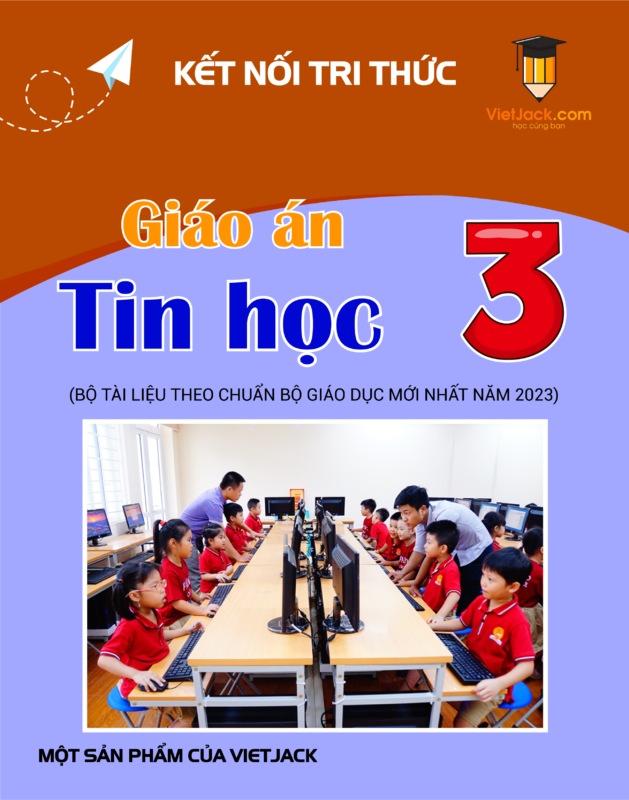 Giáo Án Tin Học Lớp 3 Kết Nối Tri Thức Năm 2026 Mới Nhất