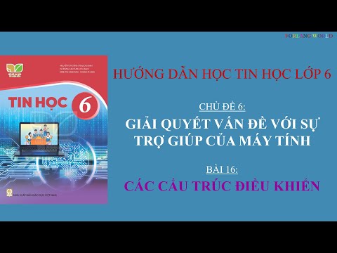 tin học lớp 6 bài 16: Cấu Trúc Điều Khiển Chi Tiết