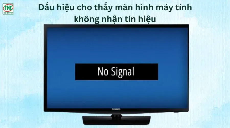 Màn hình hiển thị No Signal khi CPU không xuất tín hiệu