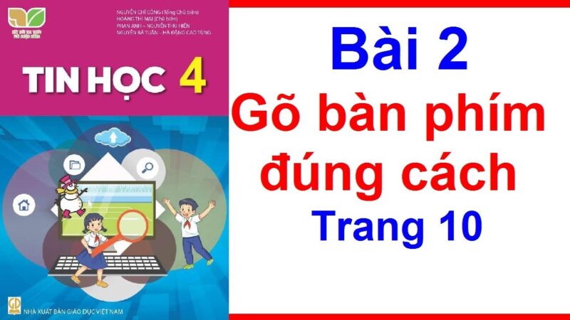 Tin Học Lớp 4 Bài 2: Gõ Bàn Phím Đúng Cách