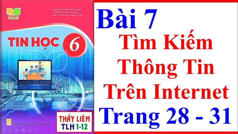 Tin Học Lớp 6 Bài 7: Tìm Kiếm Thông Tin Trên Internet
