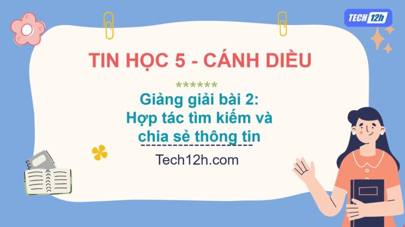 Vở Bài Tập Tin Học Lớp 5 Tập 2: Giải Chi Tiết Bài 2 - Hợp Tác, Tìm Kiếm Và Chia Sẻ Thông Tin