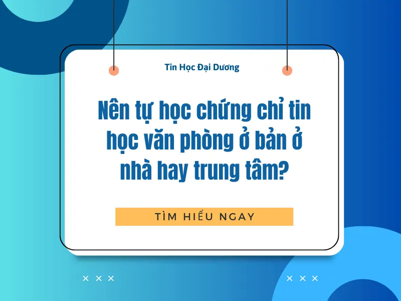 Nên lựa chọn tự học hay học tại trung tâm tin học cơ bản