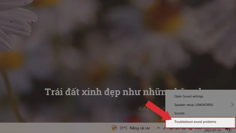 Nhấp chuột phải vào biểu tượng loa chọn Troubleshoot sound problems