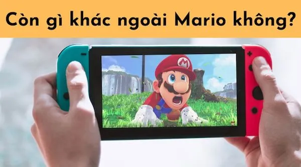 Nintendo Switch chÆ¡i Ä‘Æ°á»£c game gÃ¬ ngoÃ i Mario