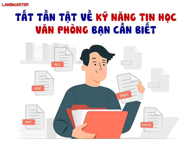 Các Kỹ Năng Tin Học Văn Phòng Cơ Bản Cần Nắm Vững