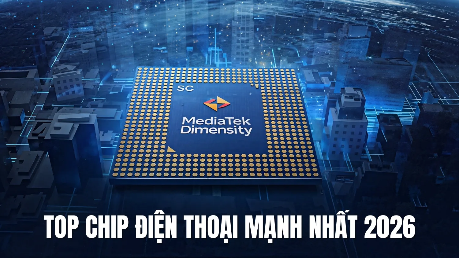 top-chip-dien-thoai-manh-nhat-2026